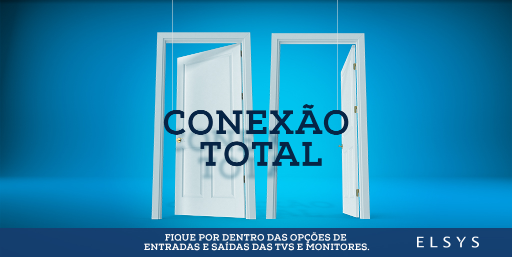 Conexão total. Fique por dentro das opções de entradas e saídas das TVs e monitores.